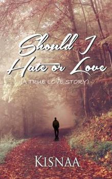 Paperback Should I Hate or Love (A True Love Story) Book