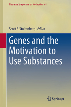 Genes and the Motivation to Use Substances - Book #61 of the Nebraska Symposium on Motivation