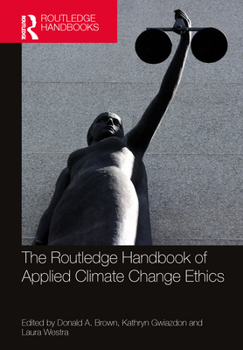 Hardcover The Routledge Handbook of Applied Climate Change Ethics Book