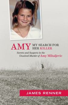 Paperback Amy: My Search for Her Killer: Secrets & Suspects in the Unsolved Murder of Amy Mihaljevic Book