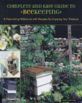 Paperback The Complete and Easy Guide to Beekeeping: A Fascinating Reference with Recipes for Enjoying Your Produce. Kim Flottum Book