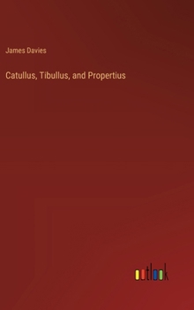 Catullus, Tibullus, and Propertius