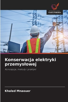 Konserwacja elektryki przemyslowej (Polish Edition)