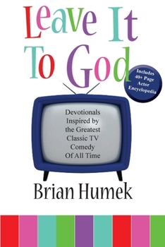 Paperback Leave it to God: Devotionals Inspired by the Greatest Classic TV Comedy of All Time Book