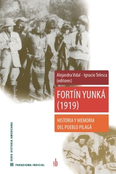 Paperback Fortín Yunká (1919): Historia y memoria del pueblo pilagá [Spanish] Book