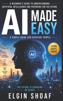 Paperback AI Made Easy: How Regular People Can Survive, Adapt, and Benefit From Artificial Intelligence Book