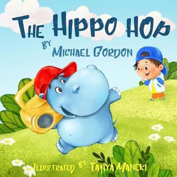 Paperback The Hippo Hop: (Children's Book about a Hippo Who Loves to Dance, Picture Books, Preschool Books, Ages 3-5, Baby Books, Kids Book, Bedtime Story) Book