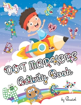 Dot Markers Activity Book: Alphabet, Numbers, Shapes and Animals | Easy Guided Big Dots| | Dot Marker Coloring Book