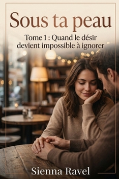 Paperback Sous ta peau: Quand le désir devient impossible à ignorer [French] Book