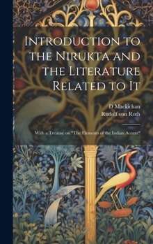 Hardcover Introduction to the Nirukta and the Literature Related to it; With a Treatise on "The Elements of the Indian Accent" Book