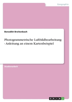 Paperback Photogrammetrische Luftbildbearbeitung - Anleitung an einem Kartenbeispiel [German] Book