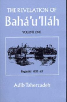 The Revelation of Bahá'u'lláh - Book #1 of the Revelation of Bahá'u'lláh