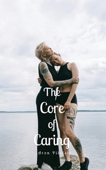 Paperback The Core of Caring Book