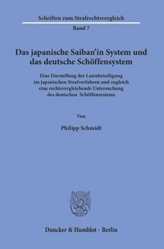 Paperback Das Japanische Saiban'in System Und Das Deutsche Schoffensystem: Eine Darstellung Der Laienbeteiligung Im Japanischen Strafverfahren Und Zugleich Eine [German] Book