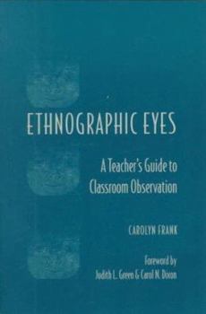 Paperback Ethnographic Eyes: A Teacher's Guide to Classroom Observation Book