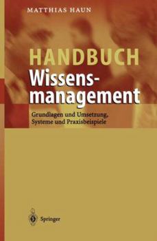 Paperback Handbuch Wissensmanagement: Grundlagen Und Umsetzung, Systeme Und Praxisbeispiele [German] Book