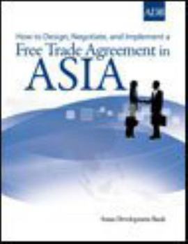 Paperback How to Design, Negotiate, and Implement a Free Trade Agreement in Asia Book