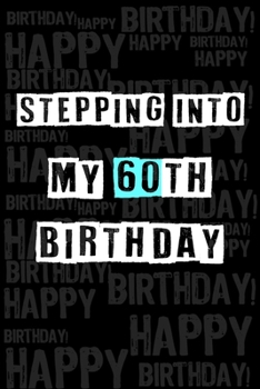 Paperback Stepping into my 60th Birthday: Birthday Journal Lined Notebook /Journal Gift, 120 Pages, 6 x 9, High Cover Book