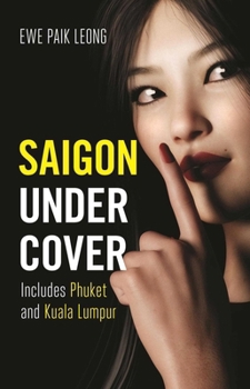 Paperback Saigon Undercover: Includes Phuket and Kuala Lumpur Book