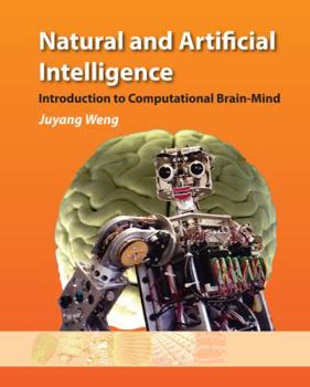 Hardcover Natural and Artificial Intelligence: Introduction to Computational Brain-Mind Book