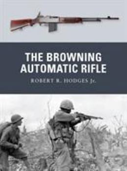 Browning Automatic Rifle - Book #15 of the Osprey Weapons