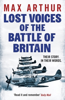 Paperback Lost Voices of the Battle of Britain: The Pilots Who Saved Britain, In Their Own Words Book