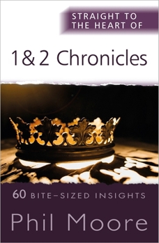 Paperback Straight to the Heart of 1 and 2 Chronicles: 60 Bite-Sized Insights Book