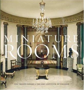 Hardcover Miniature Rooms: The Thorne Rooms at the Art Institute of Chicago Book