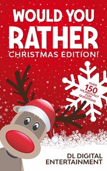 Paperback Would You Rather - Christmas Edition!: A 150 Hilariously Fun and Challenging Question Gamebook for Girls and Boys Ages 6, 7, 8, 9, 10, 11 (Perfect Chr Book