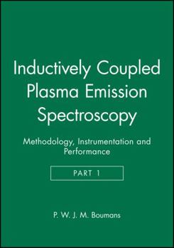 Hardcover Inductively Coupled Plasma Emission Spectroscopy, Part 1: Methodology, Instrumentation and Performance Book