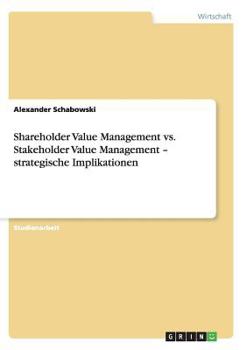 Paperback Shareholder Value Management vs. Stakeholder Value Management - strategische Implikationen [German] Book
