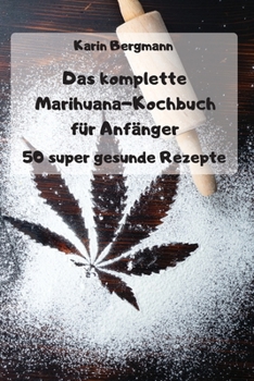 Paperback Das komplette Marihuana-Kochbuch f?r Anf?nger [German] Book