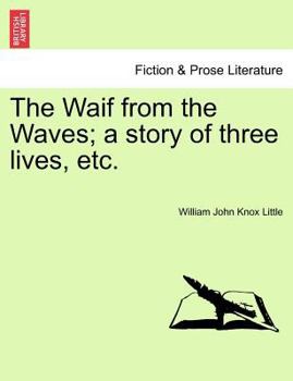 Paperback The Waif from the Waves; A Story of Three Lives, Etc. Book