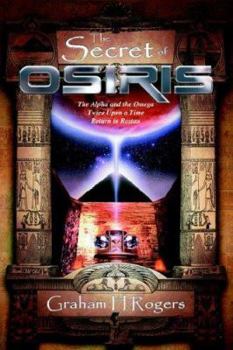 Paperback The Secret of Osiris: The Alpha and the Omega, Twice Upon a Time, Return to Rostau Book