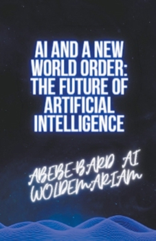 Paperback AI and a New World Order: The Future of Artificial Intelligence Book