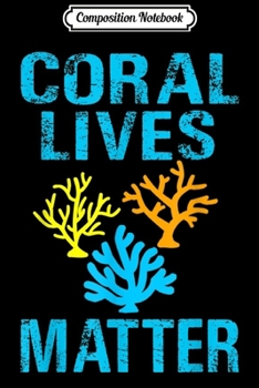 Paperback Composition Notebook: Marine Biology Biologist Coral Lives Matter Reef Aquarium Journal/Notebook Blank Lined Ruled 6x9 100 Pages Book