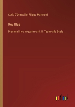 Ruy Blas: Dramma lirico in quattro atti. R. Teatro alla Scala (Italian Edition)