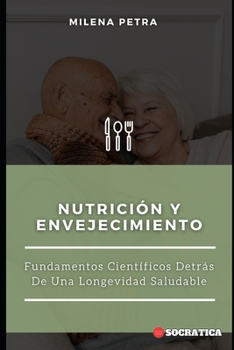 Paperback Nutrición Y Envejecimiento: Fundamentos Científicos Detrás De Una Longevidad Saludable [Spanish] Book