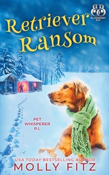 Retriever Ransom - Book #10 of the Pet Whisperer P.I.