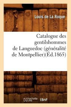Paperback Catalogue Des Gentilshommes de Languedoc (Généralité de Montpellier)(Éd.1865) [French] Book