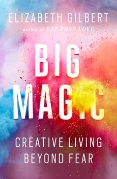 Hardcover Big Magic: Creative Living Beyond Fear Book