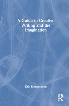 Hardcover A Guide to Creative Writing and the Imagination Book
