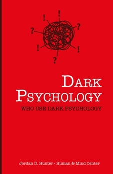 Paperback Dark Psychology: Who Uses Dark Psychology? Book