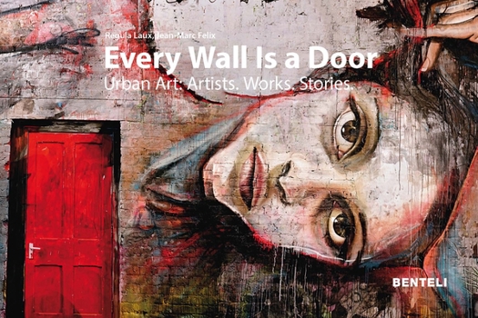 Hardcover Every Wall Is a Door: Urban Art: Artists - Works - Stories Book