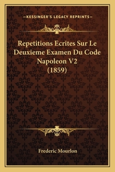 Paperback Repetitions Ecrites Sur Le Deuxieme Examen Du Code Napoleon V2 (1859) [French] Book