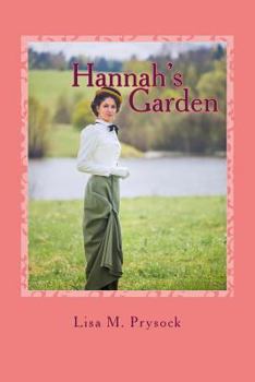 Hannah's Garden: A Turn of the Century Love Story - Book #1 of the Victorian Christian Heritage