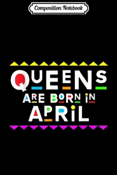 Paperback Composition Notebook: Queens Are Born in April Retro 90s Style Journal/Notebook Blank Lined Ruled 6x9 100 Pages Book