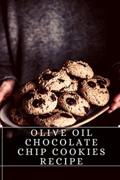 Paperback Olive Oil Chocolate Chip Cookies Recipe: The best recipes from around the world Book