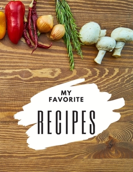 My Favorite Recipes : Blank Recipe Book Journal to Write in Favorite Recipes - 120 Recipes