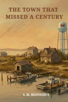 The Town That Missed a Century: How Places Fall Out of Step With the Modern World (Histories Without Headlines)
